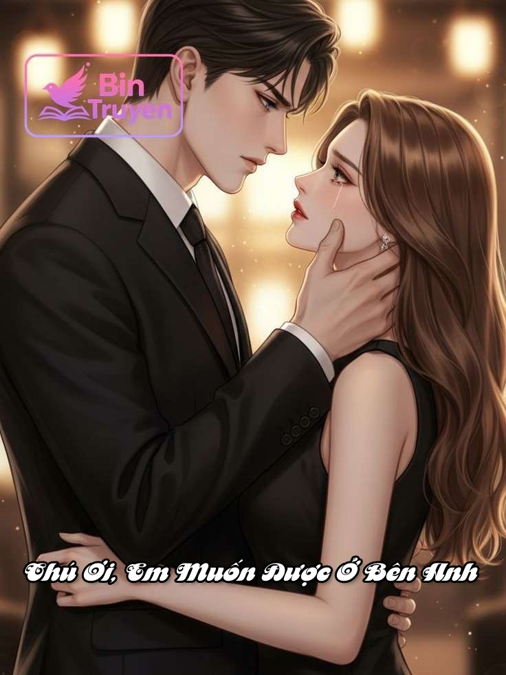 Chú Ơi, Em Muốn Được Ở Bên Anh