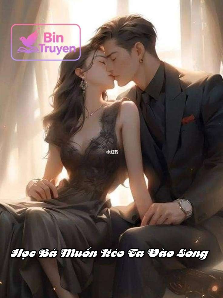Học Bá Muốn Kéo Ta Vào Lòng