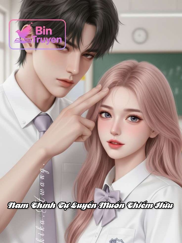 Nam Chính Tự Luyến Muốn Chiếm Hữu