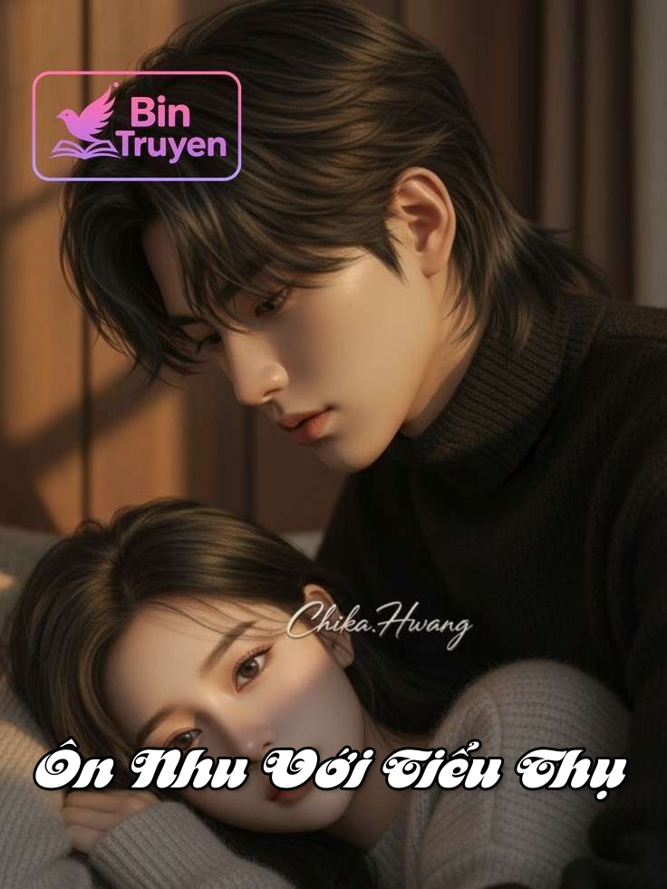 Ôn Nhu Với Tiểu Thụ