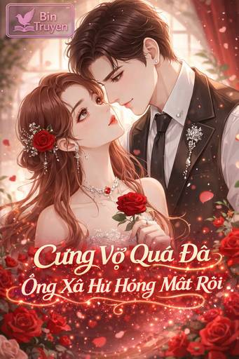 Cưng Vợ Quá Đà: Ông Xã Hư Hỏng Mất Rồi