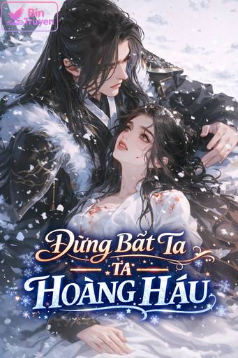 Đừng Bắt Ta Làm Hoàng Hậu