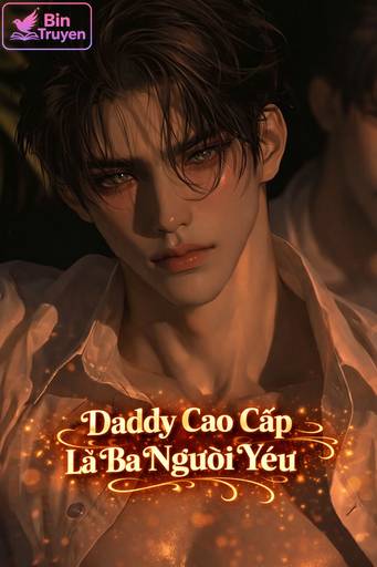 Daddy Cao Cấp Là Ba Người Yêu