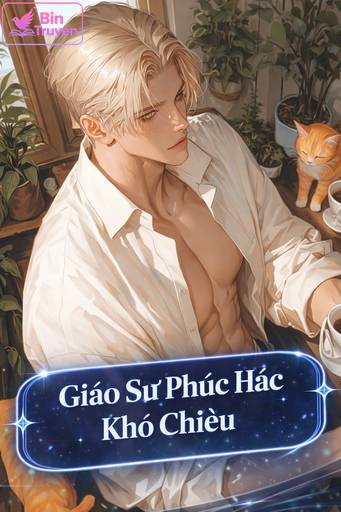 Giáo Sư Phúc Hắc Khó Chiều