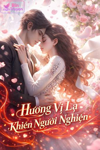 Hương Vị Lạ Khiến Người Nghiện