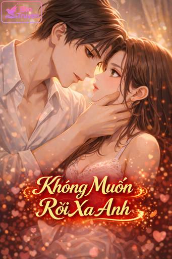 Không Muốn Rời Xa Anh