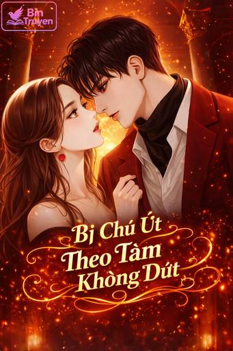 Bị Chú Út Theo Đuổi Không Dứt