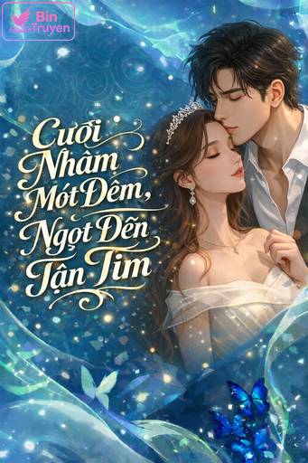 Cưới Nhầm Một Đêm, Ngọt Đến Tận Tim