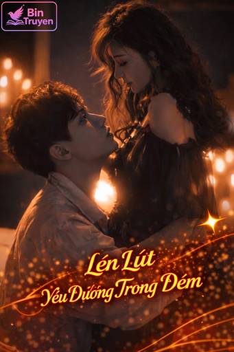 Lén Lút Yêu Đương Trong Đêm