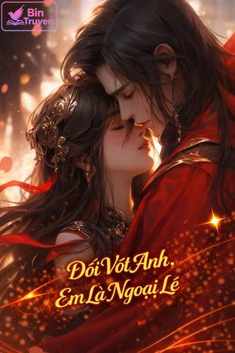 Đối Với Anh, Em Là Ngoại Lệ