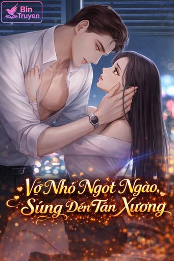 Vợ Nhỏ Ngọt Ngào, Sủng Đến Tận Xương