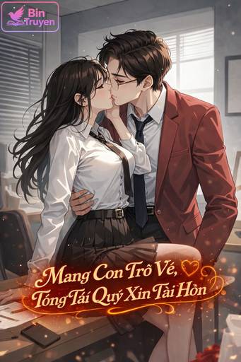 Mang Con Trở Về, Tổng Tài Quỳ Xin Tái Hôn