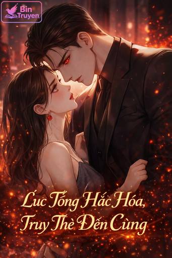 Lục Tổng Hắc Hóa, Truy Thê Đến Cùng