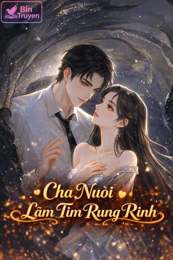 Cha Nuôi Cấm Rục Làm Tim Rung Rinh