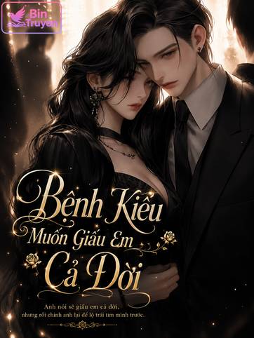 Bệnh Kiều Muốn Giấu Em Cả Đời