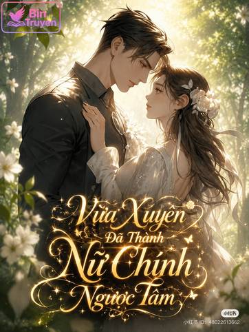 Vừa Xuyên Đã Thành Nữ Chính Ngược Tâm