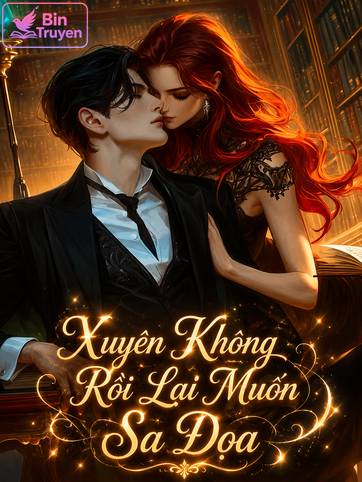 Xuyên Không Rồi Lại Muốn Sa Đọa