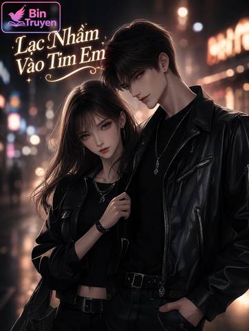 Lạc Nhầm Vào Tim Em