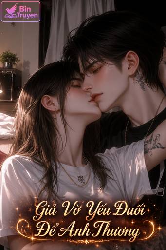 Giả Vờ Yếu Đuối Để Anh Thương