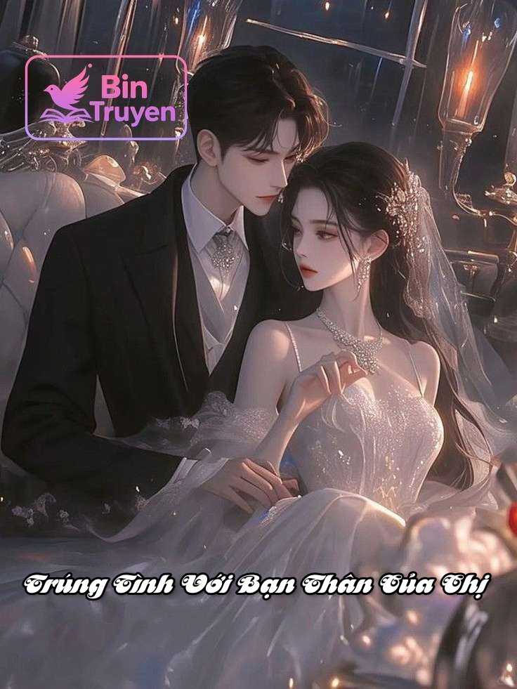 Trúng Tình Với Bạn Thân Của Chị