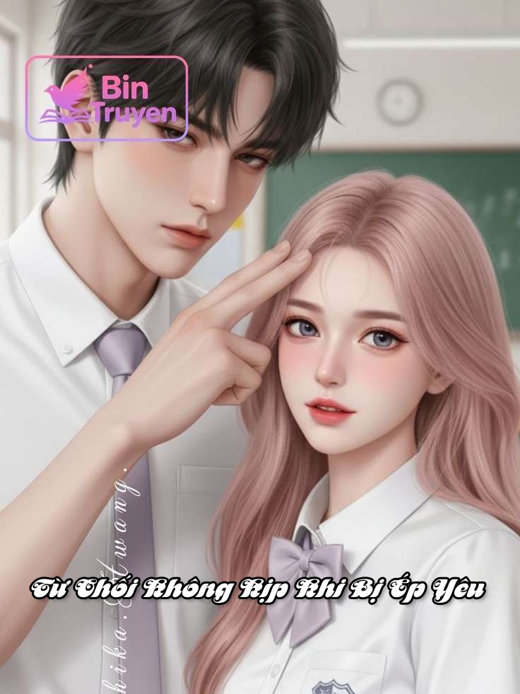 Từ Chối Không Kịp Khi Bị Ép Yêu