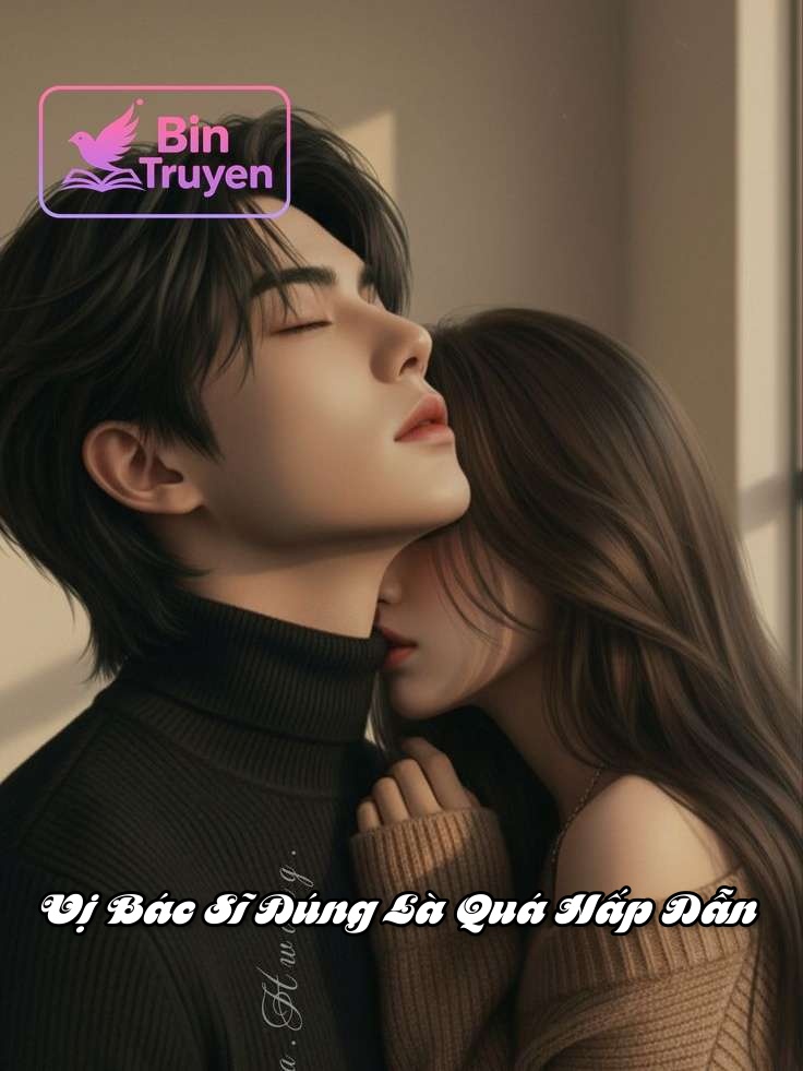 Vị Bác Sĩ Đúng Là Quá Hấp Dẫn