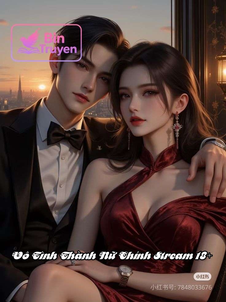 Vô Tình Thành Nữ Chính Stream 18+