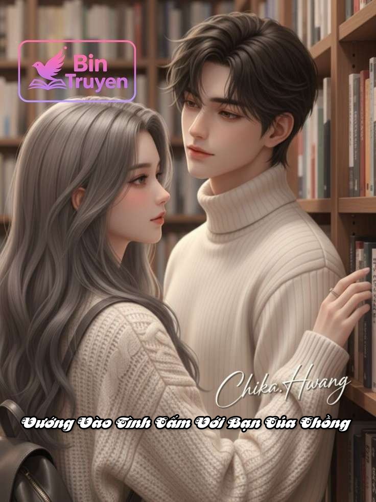 Vướng Vào Tình Cấm Với Bạn Của Chồng